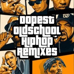 Dopest Oldschool HipHop Remixes