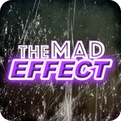 The Mad Effect