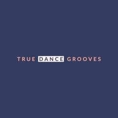 True Dance Grooves