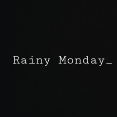 Rainy Monday