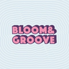 bloom and groove