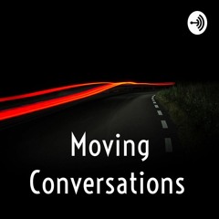Moving Conversations