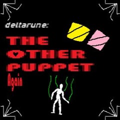Deltarune: The Other Puppet, Again