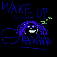 wake up grandma