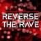 Reverse The Rave