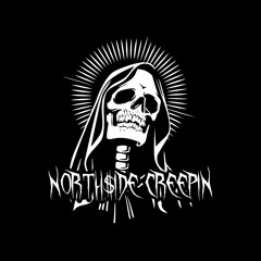 NORTH$IDE CREEPIN