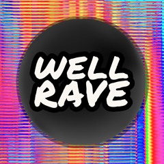Well Rave