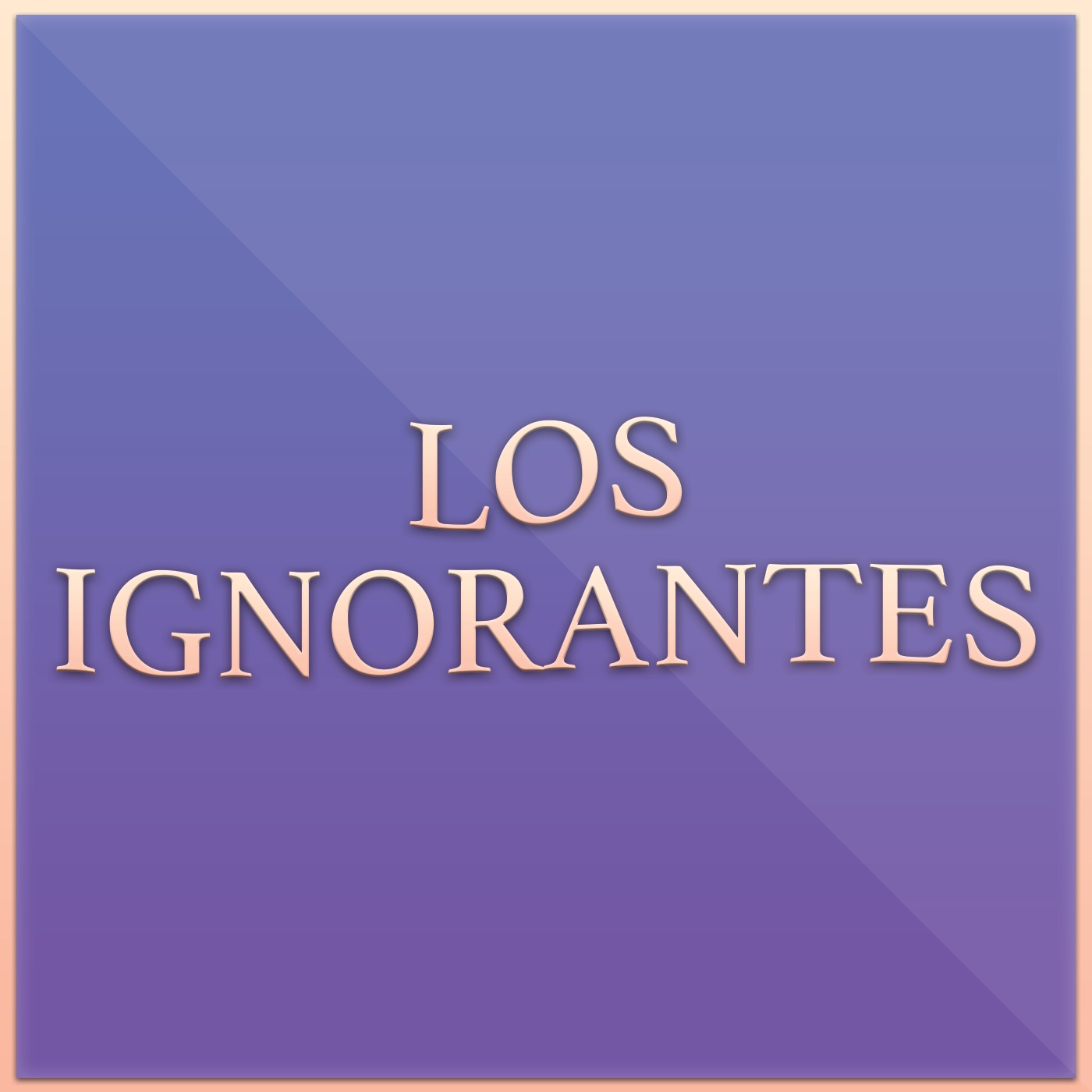 Los Ignorantes