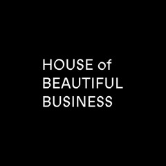 House of Beautiful Business