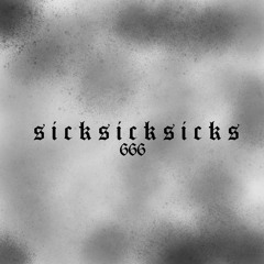 sicksicksicks