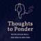 Thoughts to Ponder Podcast