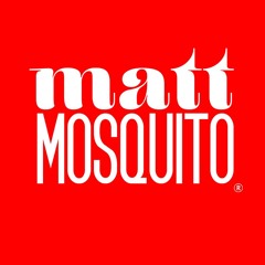 Matt Mosquito