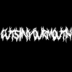 CUTSINYOURMOUTH