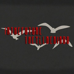 In The Future They'll Be Birds