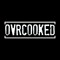 OVRCOOKED