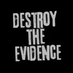 Destroy the Evidence