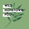Wild Hometown Pod