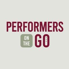 Performers on the Go