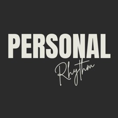 Personal Rhythm