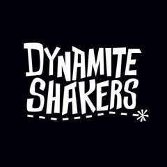 DYNAMITE SHAKERS
