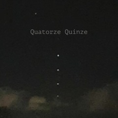 Quatorze Quinze