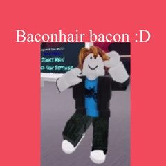 Baconhair Bacon:D