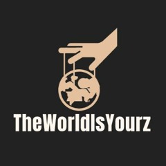 TheWorldisYourz