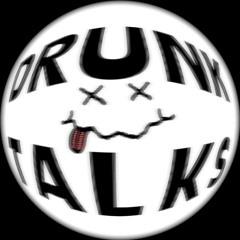 Drunk Talks