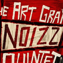 THE ART GRAY NOIZZ QUINTET
