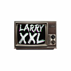 Larry XXL