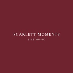 Scarlett Moments | Live Music