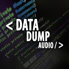 data dump audio