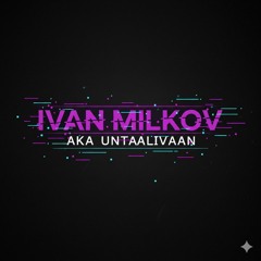 IVAN MILKOV aka UNTAALIVAAN