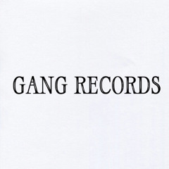 GANG RECORDS ®️