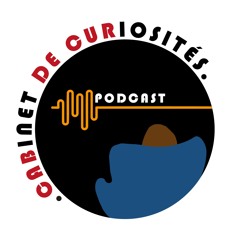Cabinet de curiosités : podcast