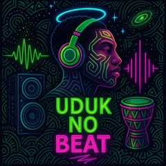 UDUK no Beat [ @duque073 ]