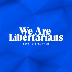 We Are Libertarians Podcast Network