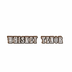 Whiskey Tenor