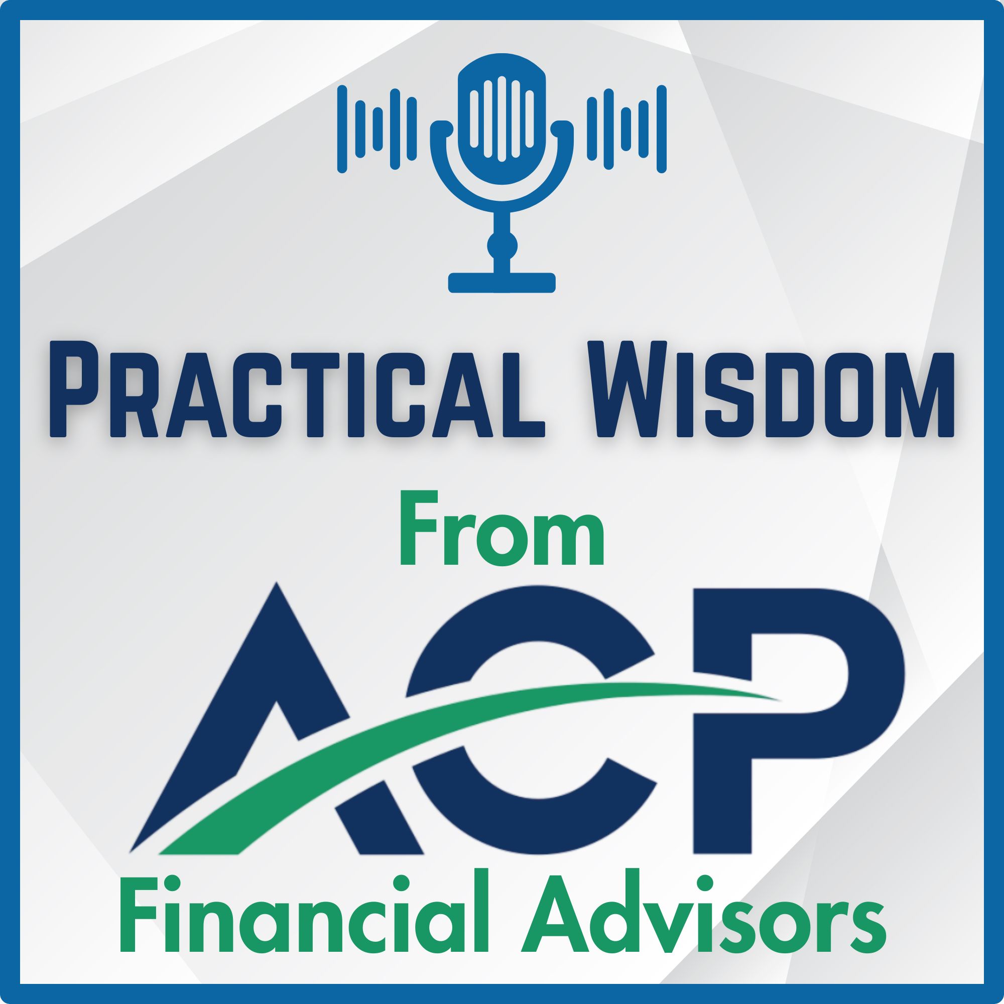 Practical Wisdom from ACP Financial Advisors