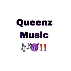 QUEENZ MUZIC 🎶😈‼️