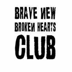 BraveNewBrokenHeartsClub