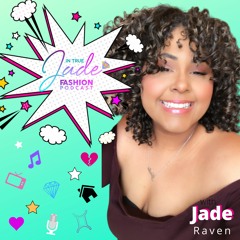 In True Jade Fashion Podcast