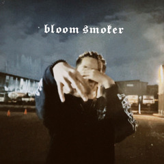 Bloom $moker