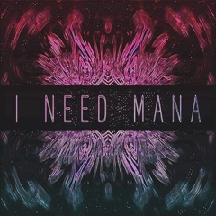 I Need Mana