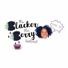 The Blacker The Berry Podcast