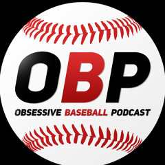 OBP: Obsessive Baseball Podcast