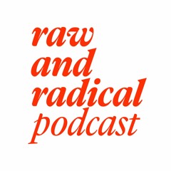 raw and radical
