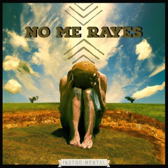 No me rayes