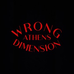 Wrong Dimension Athens