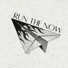 RUN THE NOW